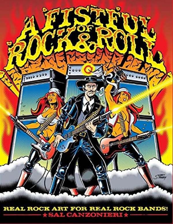 A Fistful Of Rock & Roll: Real Rock Art For Real Rock Bands-..