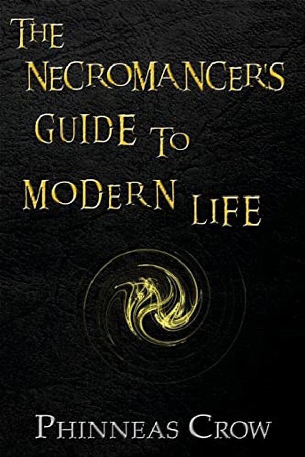 The Necromancer's Guide To Modern Life-..