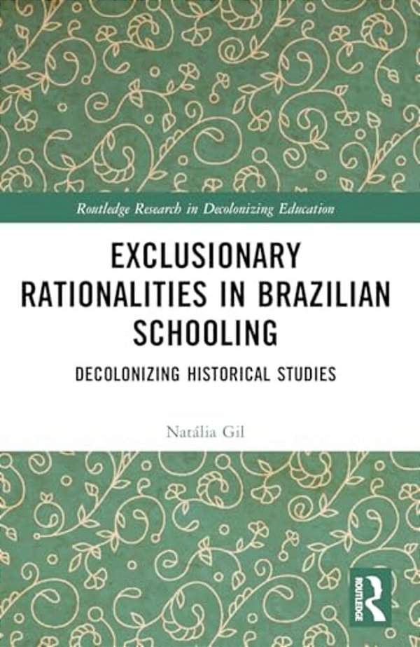 Exclusionary Rationalities In Brazilian Schooling: Decolonizing Historical Studies-..