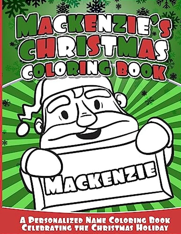 Mackenzie's Christmas Coloring Book: A Personalized Name Coloring Book Celebrating The Christmas Holiday-..