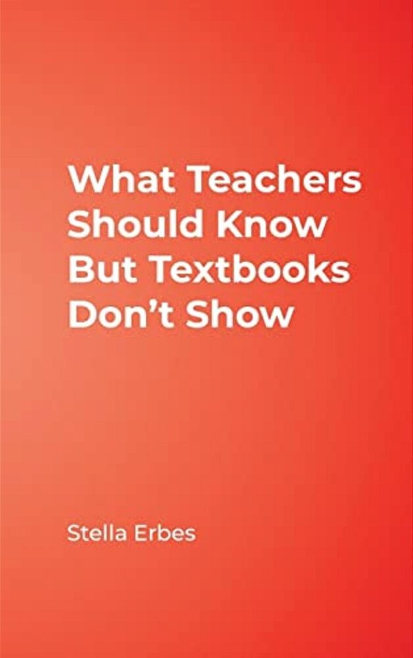 What Teachers Should Know But Textbooks Don't Show-..