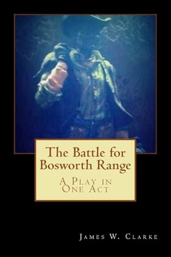 The Battle For Bosworth Range: A Play In One Act-..