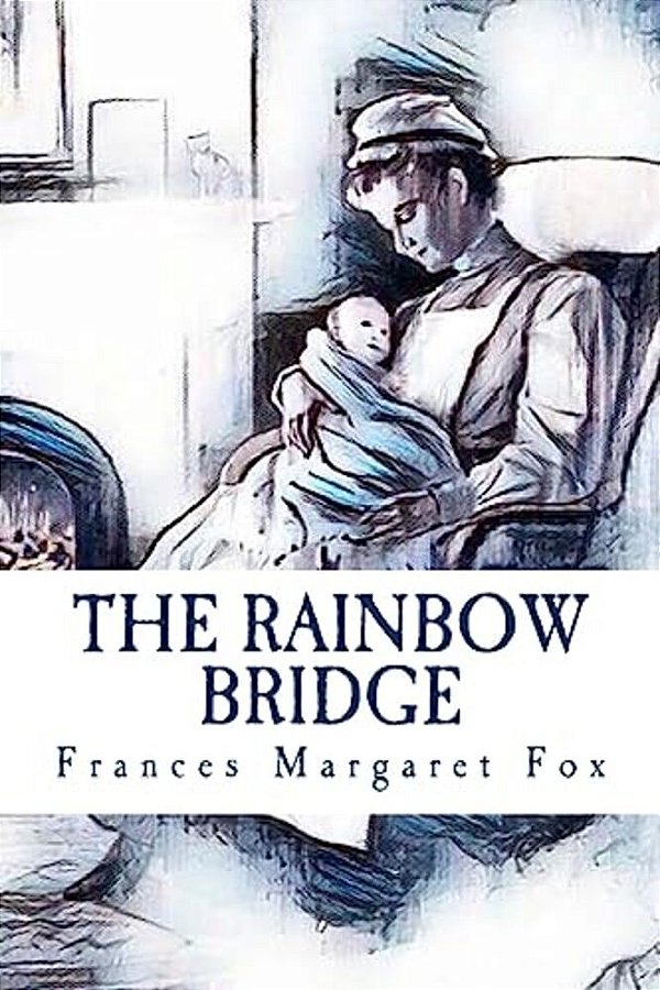 The Rainbow Bridge: A Story-..