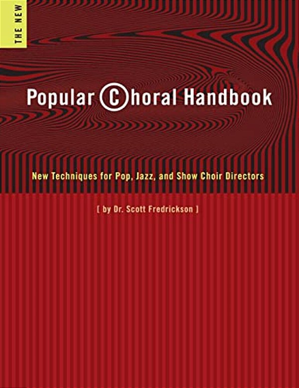 Popular Choral Handbook: New Techniques For Pop, Jazz, And Show Choir Directors-..