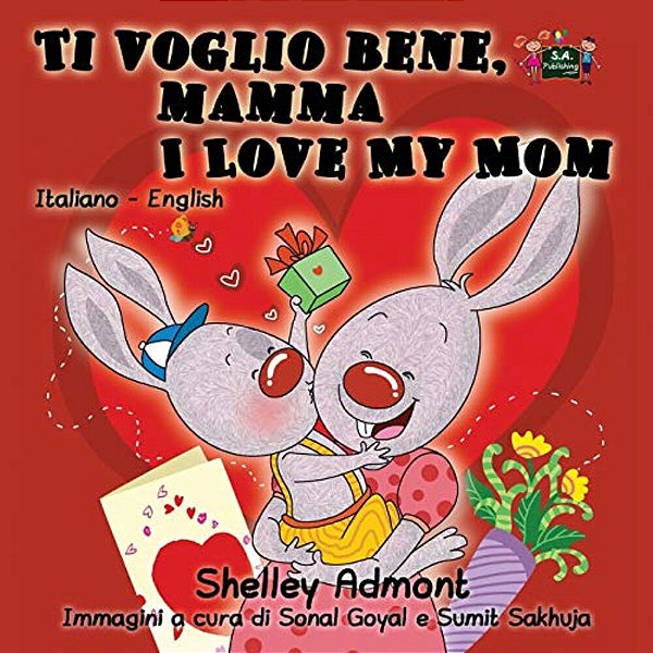 Ti Voglio Bene, Mamma I Love My Mom: Italian English Bilingual Edition-..
