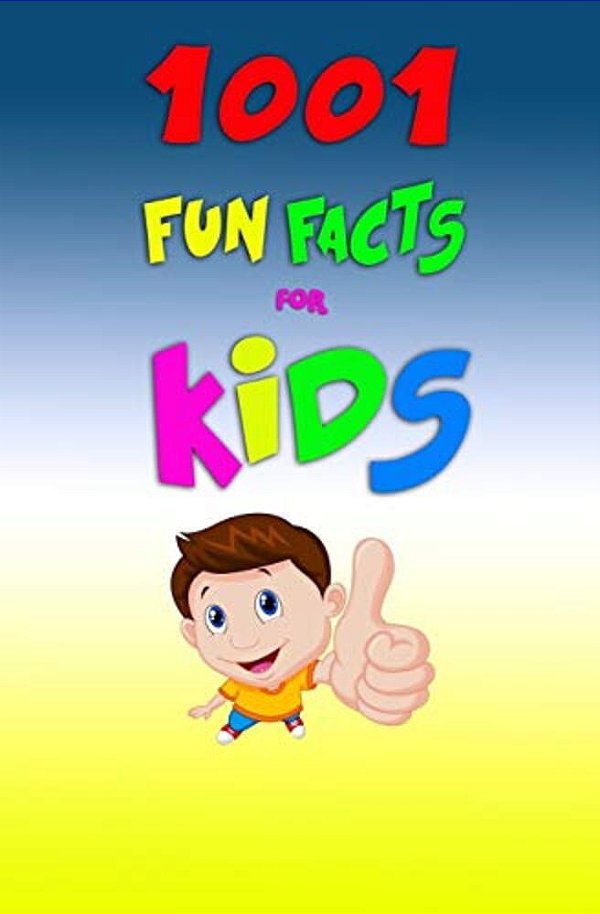 1001 Fun Facts For Kids!-..