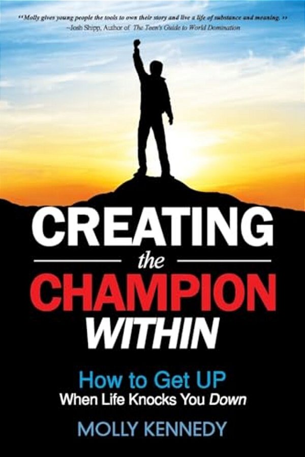 Creating The Champion Within: How To Get Up When Life Knocks You Down-..