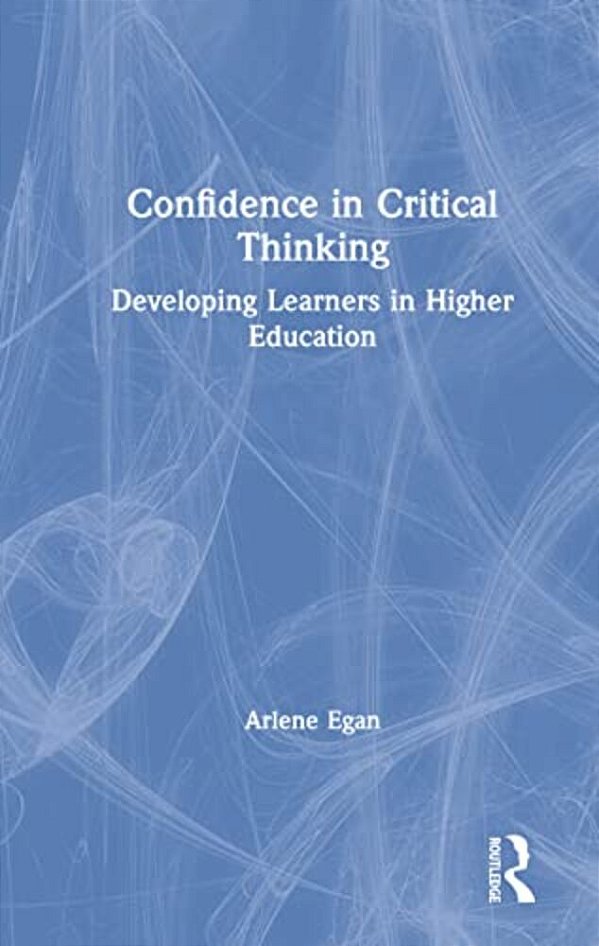 Confidence In Critical Thinking: Developing Learners In Higher Education-..