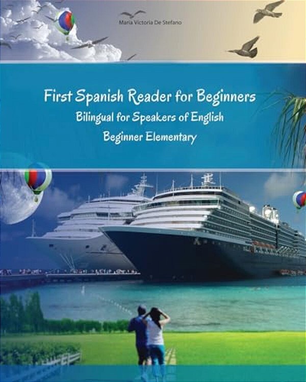 First Spanish Reader For Beginners Bilingual For Speakers Of English: First Spanish Dual-Language Reader For Speakers Of English With Bi-Directional D-..
