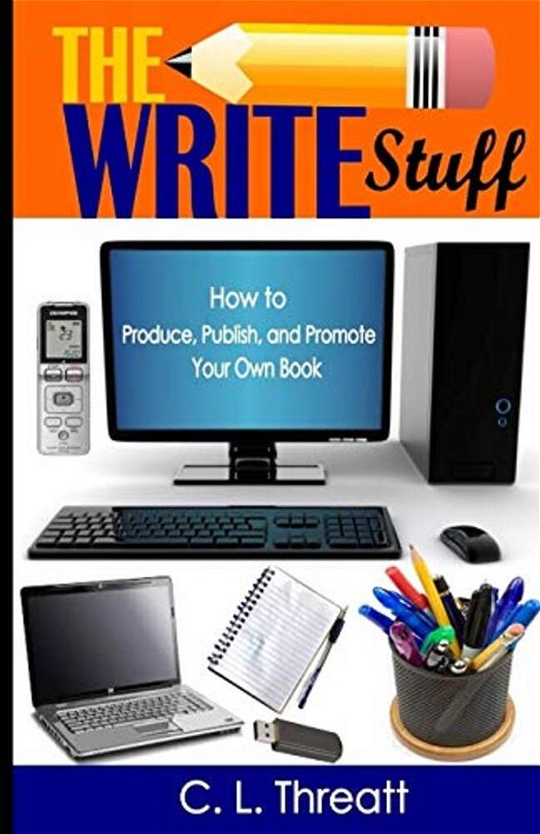 The Write Stuff: How To Produce, Publish And Promote Your Own Book-..
