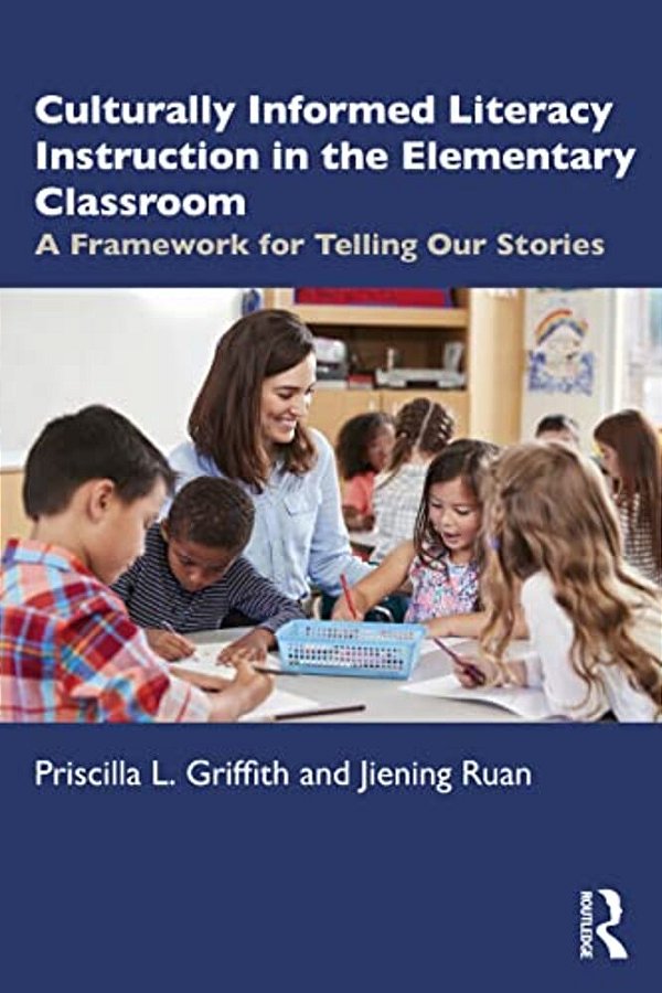 Culturally Informed Literacy Instruction In The Elementary Classroom: A Framework For Telling Our Stories-..