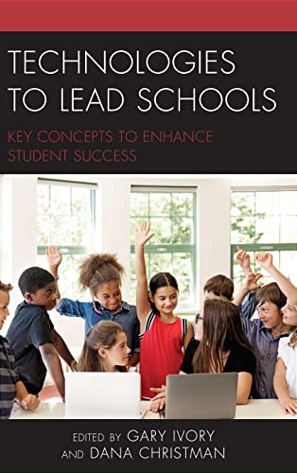 Technologies To Lead Schools: Key Concepts To Enhance Student Success-..