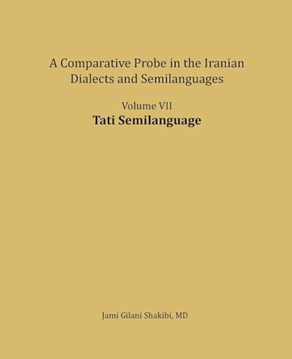 Tati Semilanguage: A Comparative Probe In The Iranian Dialects And Semi-Languages-..