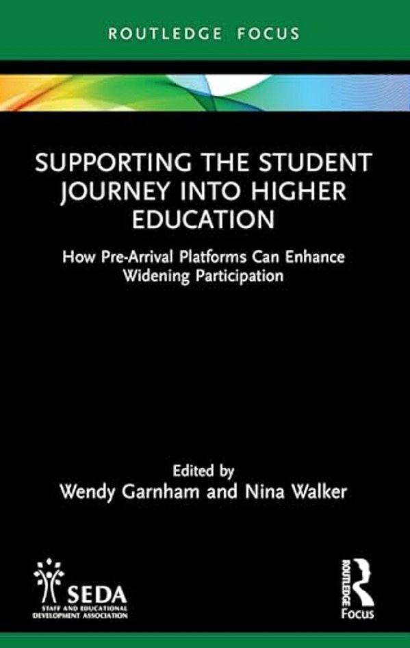Supporting The Student Journey Into Higher Education: How Pre-Arrival Platforms Can Enhance Widening Participation-..