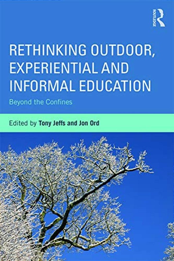 Rethinking Outdoor, Experiential And Informal Education: Beyond The Confines-..