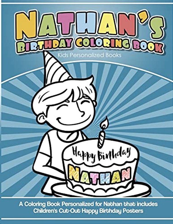 Nathan's Birthday Coloring Book Kids Personalized Books: A Coloring Book Personalized For Nathan That Includes Children's Cut Out Happy Birthday Poste-..