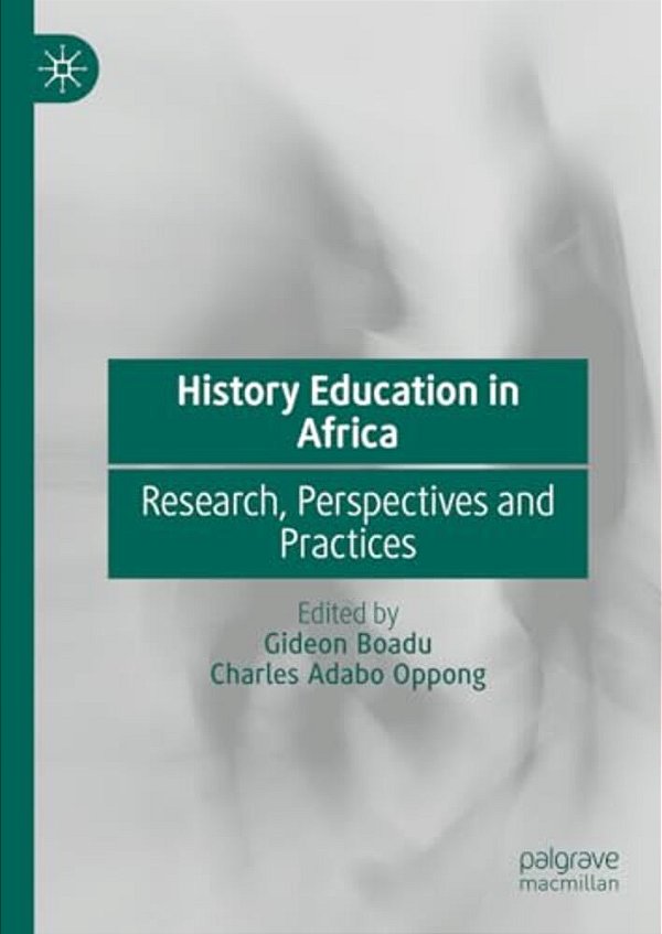 History Education In Africa: Research, Perspectives And Practices-..