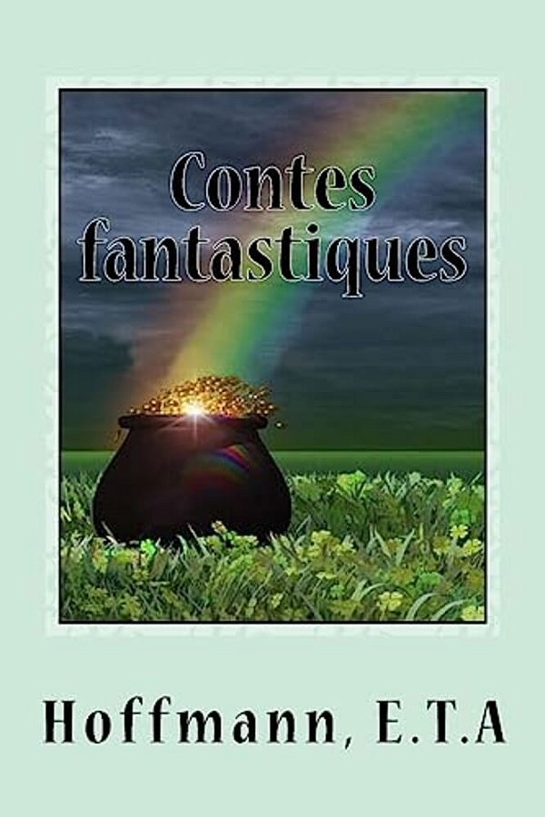 Contes Fantastiques: Cinquième Livre-..