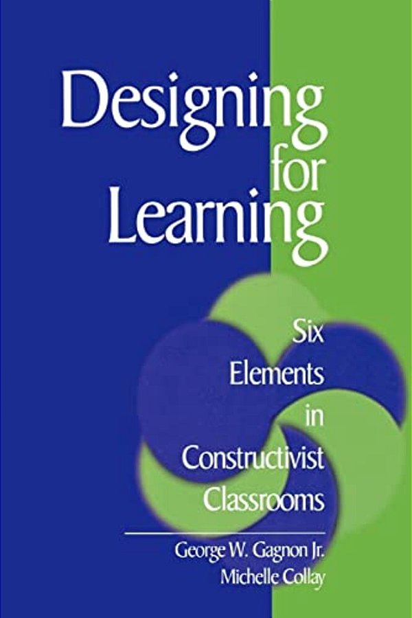 Designing For Learning: Six Elements In Constructivist Classrooms-..