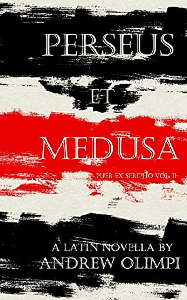 Perseus Et Medusa: A Latin Novella-..