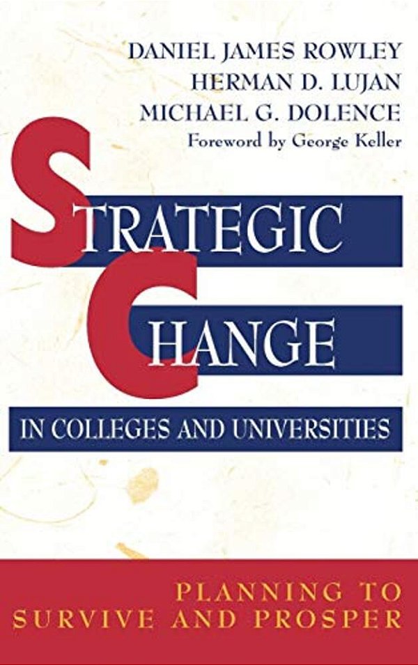 Strategic Change In Colleges And Universities: Planning To Survive And Prosper-..