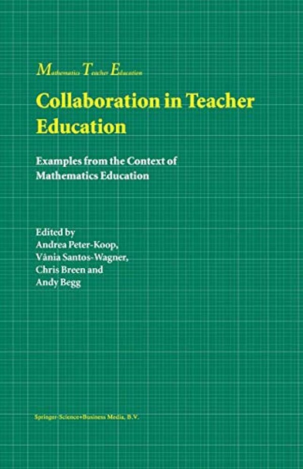Collaboration In Teacher Education: Examples From The Context Of Mathematics Education-..