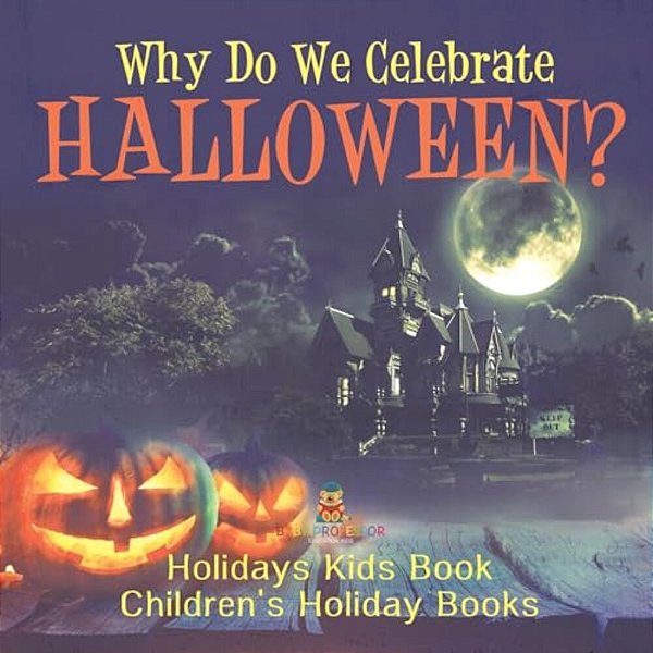 Why Do We Celebrate Halloween? Holidays Kids Book Children's Holiday Books-..