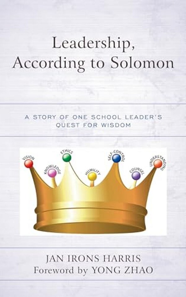 Leadership, According To Solomon: A Story Of One School Leader's Quest For Wisdom-..