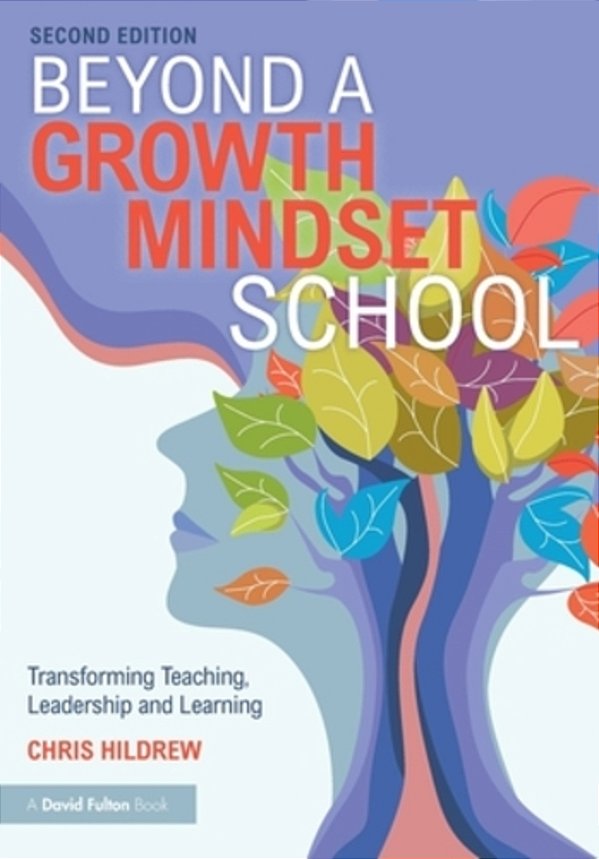 Beyond A Growth Mindset School: Transforming Teaching, Leadership And Learning-..