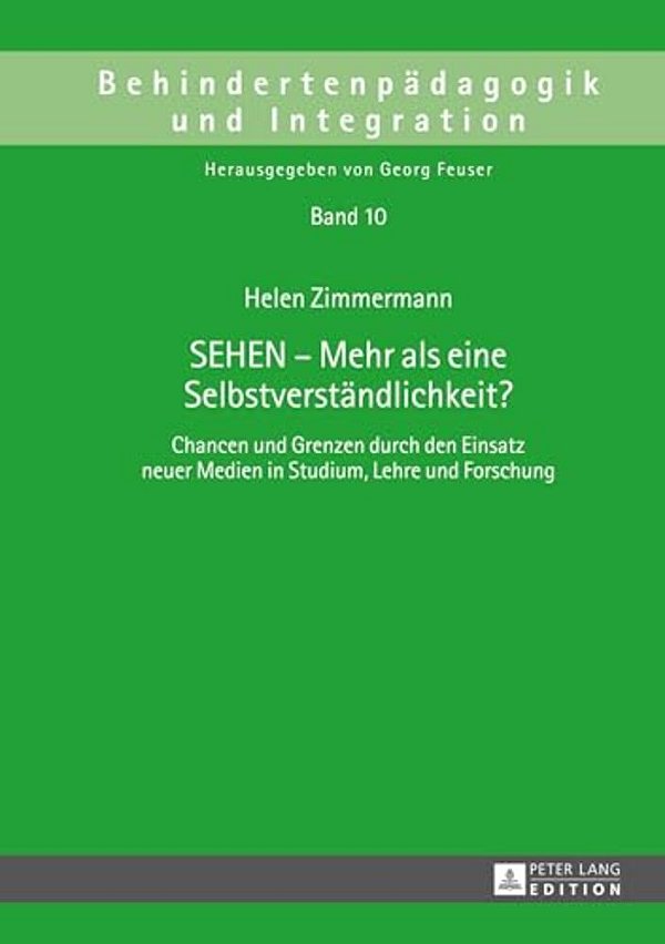 Sehen - Mehr Als Eine Selbstverstaendlichkeit?: Chancen Und Grenzen Durch Den Einsatz Neuer Medien In Studium, Lehre Und Forschung-..