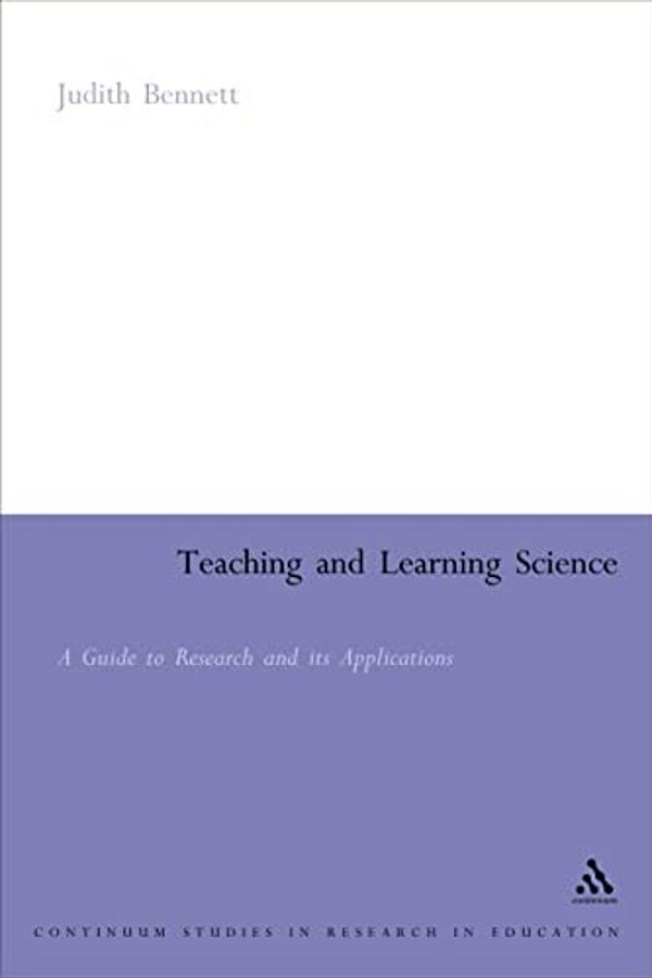 Teaching And Learning Science: A Guide To Recent Research And Its Applications-..