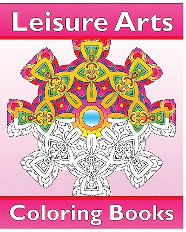 Leisure Arts Coloring Books: Amazing Mandalas Coloring Book For Adults, Easy Mandalas, Coloring Is Fun, Reduce Stress And Beautiful Relaxation-..
