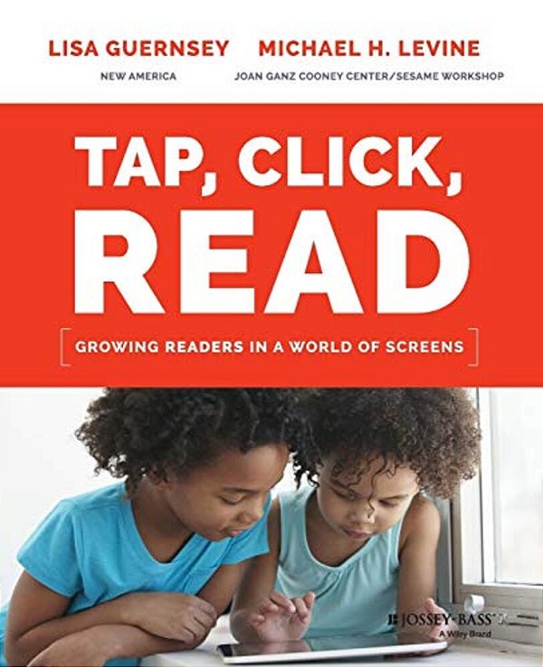 Tap, Click, Read: Growing Readers In A World Of Screens-..