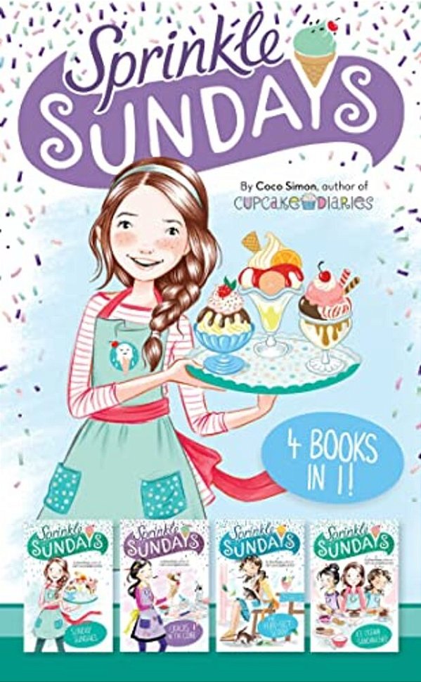 Sprinkle Sundays 4 Books In 1!: Sunday Sundaes; Cracks In The Cone; The Purr-Fect Scoop; Ice Cream Sandwiched-..