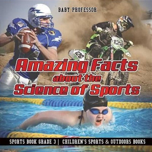 Amazing Facts About The Science Of Sports - Sports Book Grade 3 Children's Sports & Outdoors Books-..
