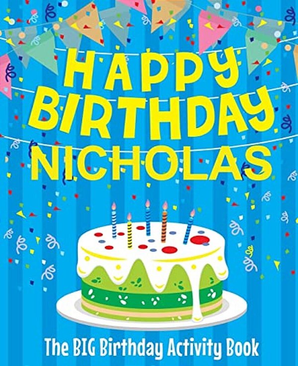 Happy Birthday Nicholas - The Big Birthday Activity Book: (Personalized Children's Activity Book)-..