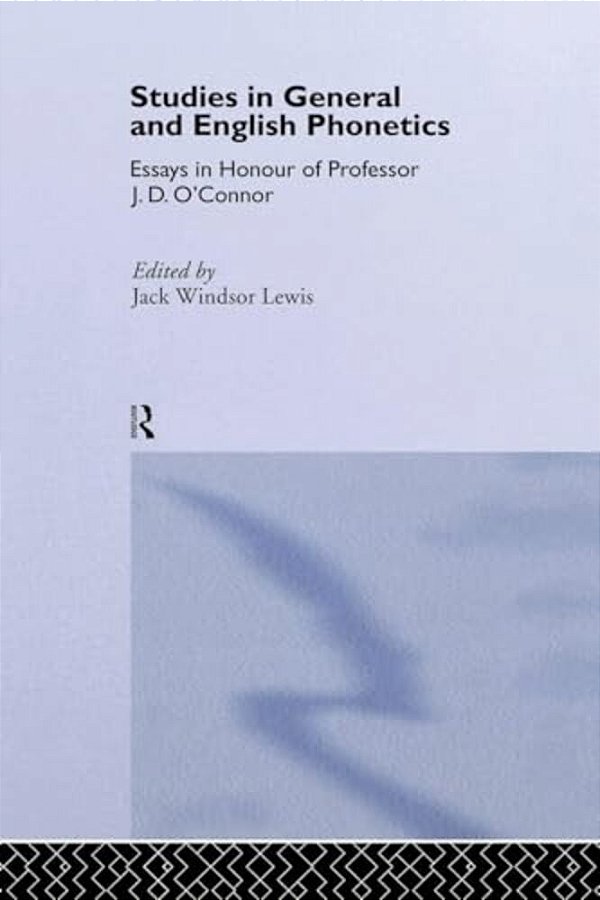 Studies In General And English Phonetics: Essays In Honour Of Professor J. D. O'Connor-..