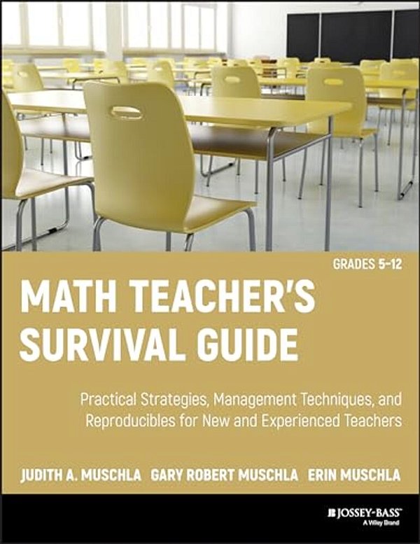 Math Teacher's Survival Guide: Practical Strategies, Management Techniques, And Reproducibles For New And Experienced Teachers, Grades 5-12 [With Cdro-..