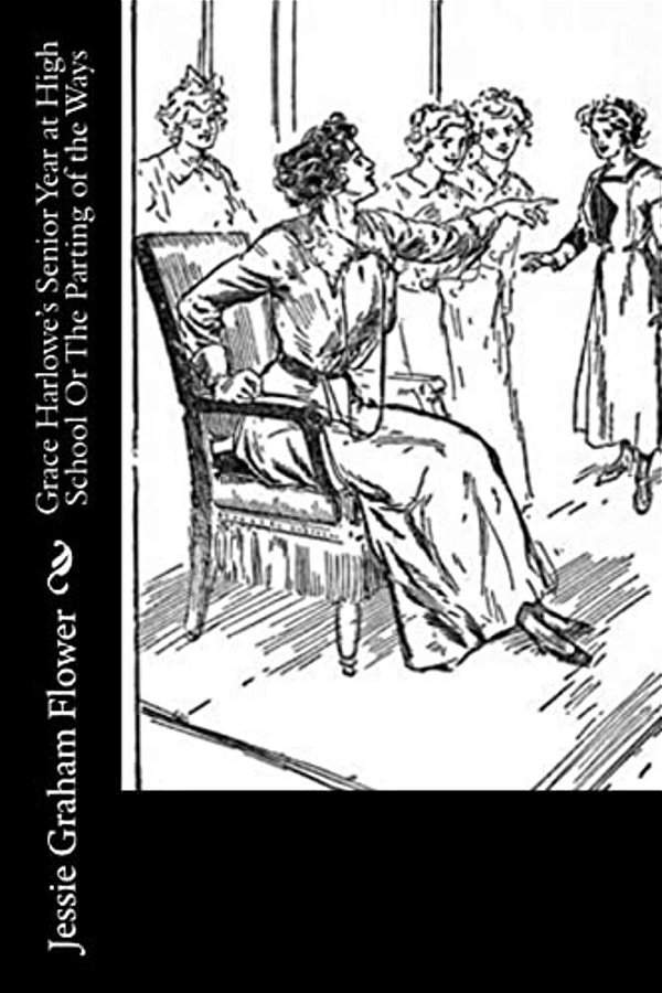 Grace Harlowe's Senior Year At High School Or The Parting Of The Ways-..