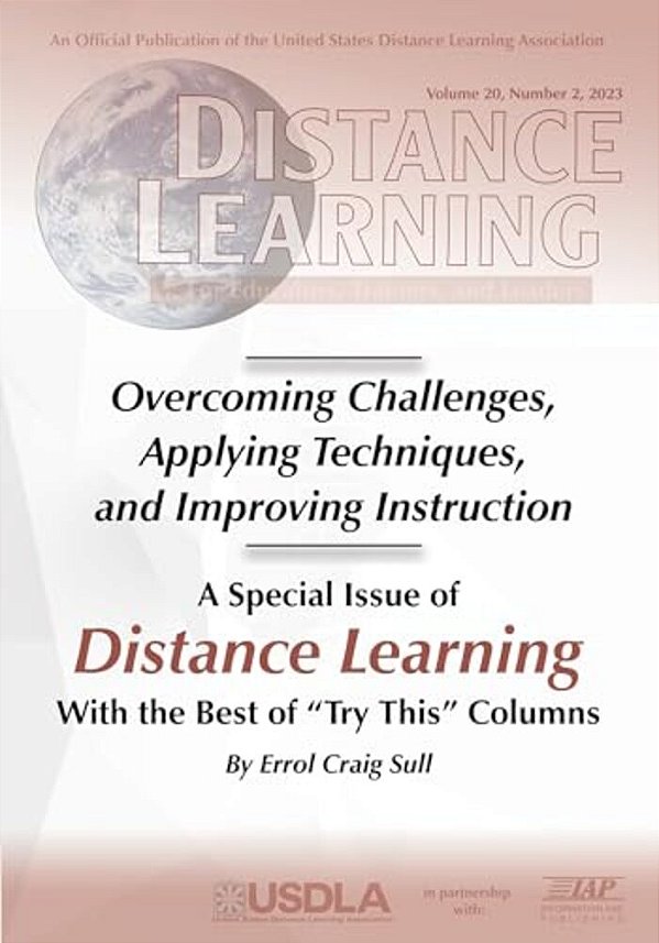 Special Issue Of Distance Learning Vol 20 Issue 2: Overcoming Challenges, Applying Techniques, And Improving Instruction-..