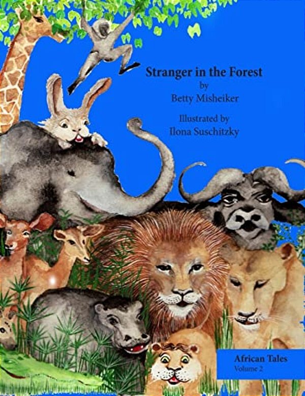 Stranger In The Forest: This Is A Very Humorous Story About The Dangers Of Copying Others And Not Thinking For Oneself. -..