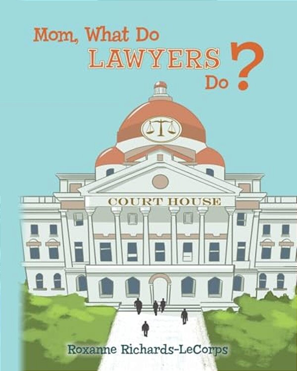Mom, What Do Lawyers Do?-..