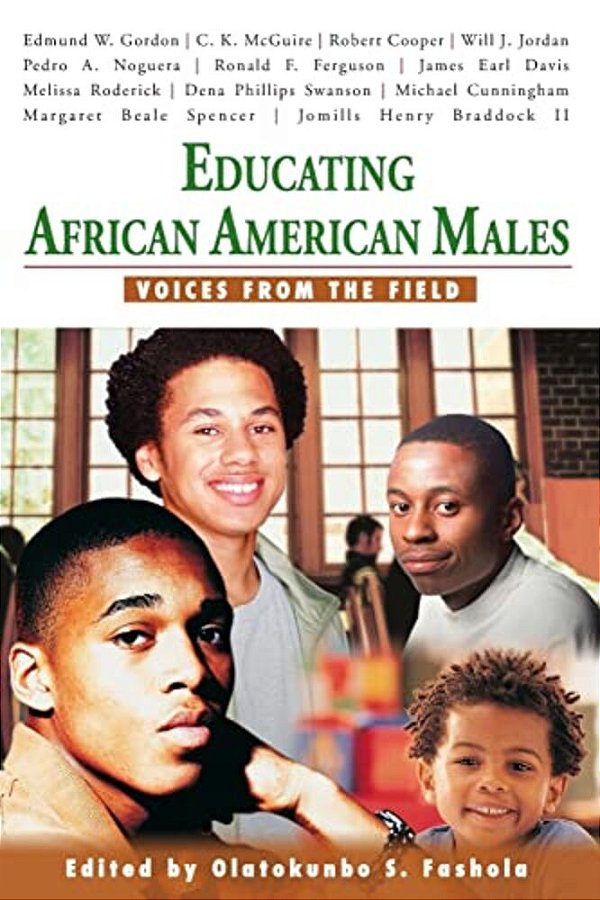 Educating African American Males: Voices From The Field-..