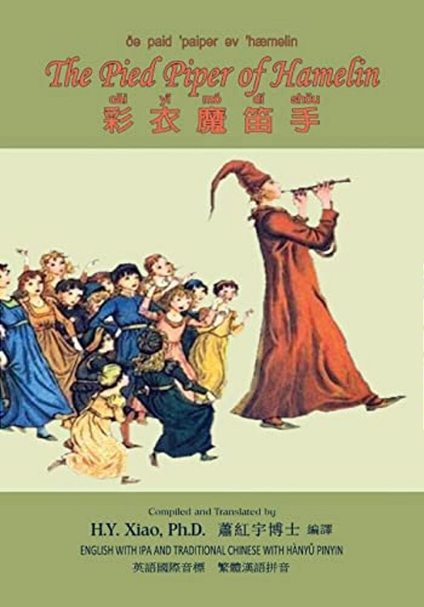 The Pied Piper Of Hamelin (Traditional Chinese): 09 Hanyu Pinyin With Ipa Paperback Color-..