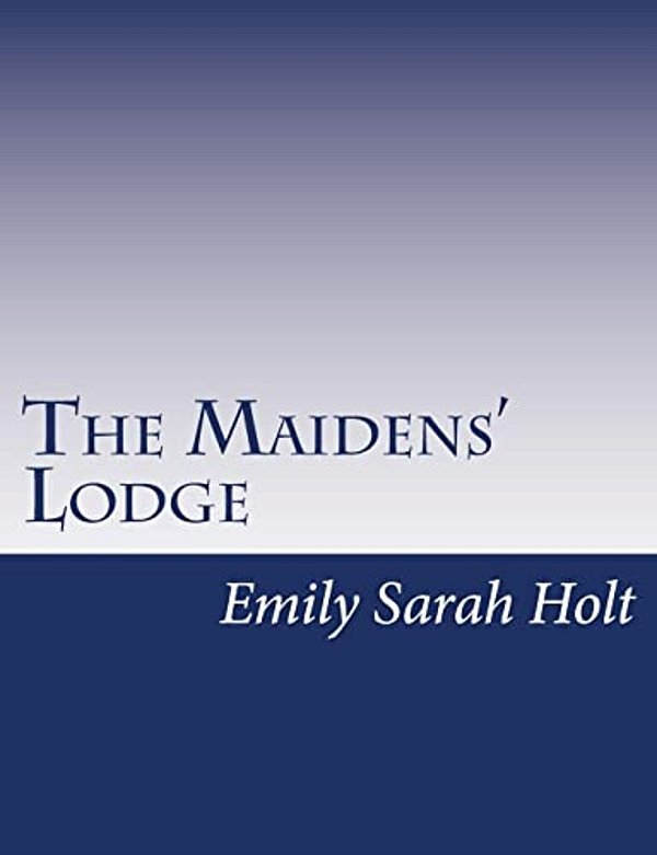 The Maidens' Lodge-..