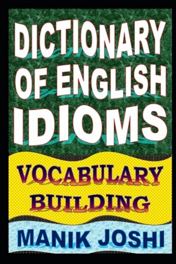 Dictionary Of English Idioms: Vocabulary Building-..