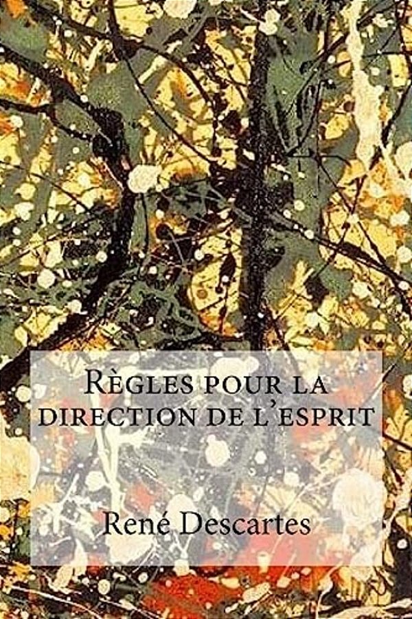 Régles Pour La Direction De L'Esprit-..
