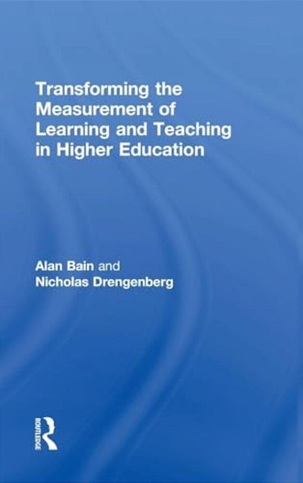 Transforming The Measurement Of Learning And Teaching In Higher Education-..