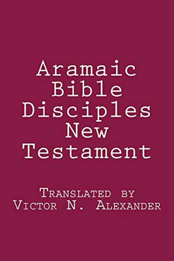Aramaic Bible: Disciples New Testament-..