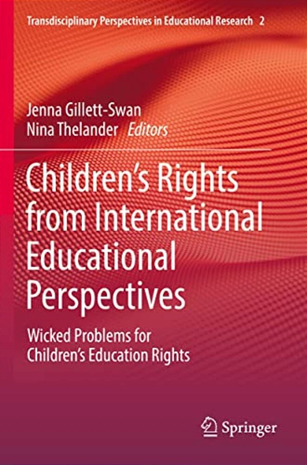 Children's Rights From International Educational Perspectives: Wicked Problems For Children's Education Rights-..